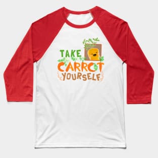 Take Carrot Yourself - Punny Garden Baseball T-Shirt